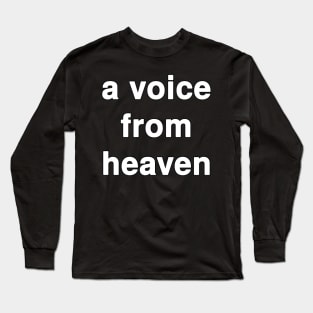 A Voice from Heaven Long Sleeve T-Shirt